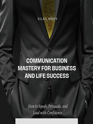 cover image of Communication Mastery for Business and Life Success